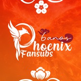 π₯ Phoenix Fansubs π₯