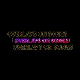 Overlays On Songs