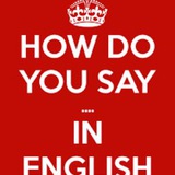 How do you say ... in English?