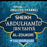 THE OFFICIAL ENGLISH CHANNEL OF SHEIKH 'ABDULHAMĪD IBN YAHYĀ AL-ZOUKORĪ
