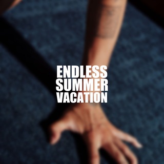 ENDLESS SUMMER VACATION: CONTINUED