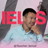 Teacher Ismoil | IELTS 8.0