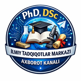 PhD & DSc ilmiy tadqiqotlar markazi axborot kanali🔹