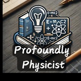Profoundly Physicist