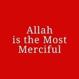 Allah is the Most Merciful