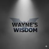 Wayne’s Wisdom