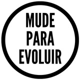 MUDE PARA EVOLUIR