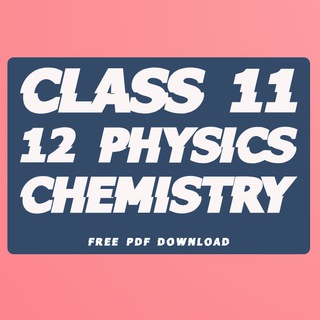 Class 11 12 physics chemistry