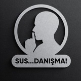 Sus Danışma!