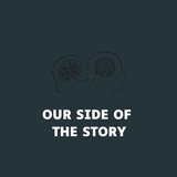 Our Side of the Story