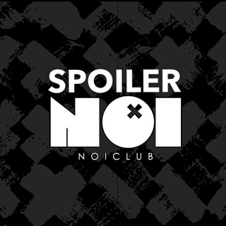 noiclub ✖️ spoiler