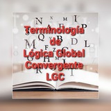 TERMINOLOGÍA DE LÓGICA GLOBAL CONVERGENTE