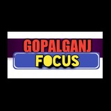 GOPALGANJ FOCUS
