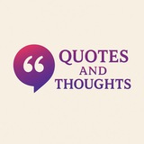 Quotes and Thoughts