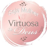 Seja Uma Mulher Virtuosa de Deus ❤️
